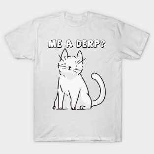 Me a Derp : The Derpy Cat the Funny cute cat Kitten T-Shirt